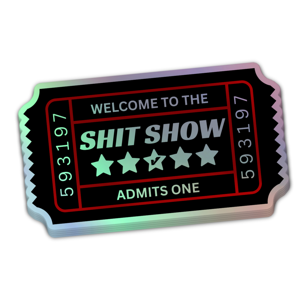 Sh*t Show Ticket Holographic Sticker 5.5 Inch Decal