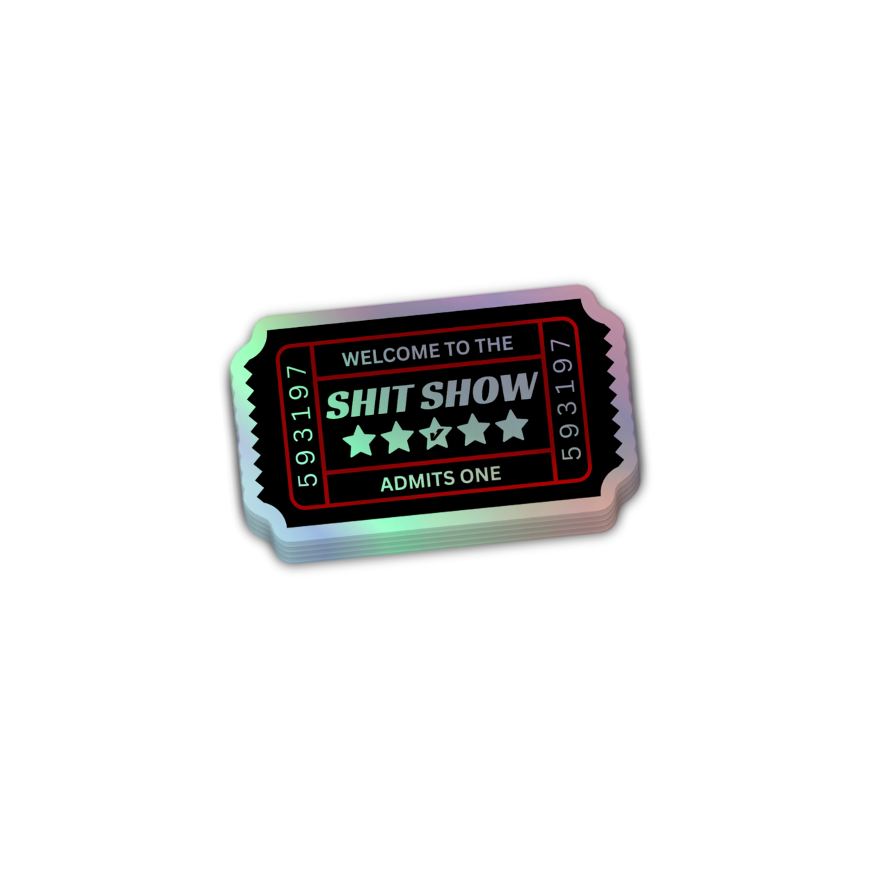 Sh*t Show Ticket Holographic Sticker 3 Inch Decal