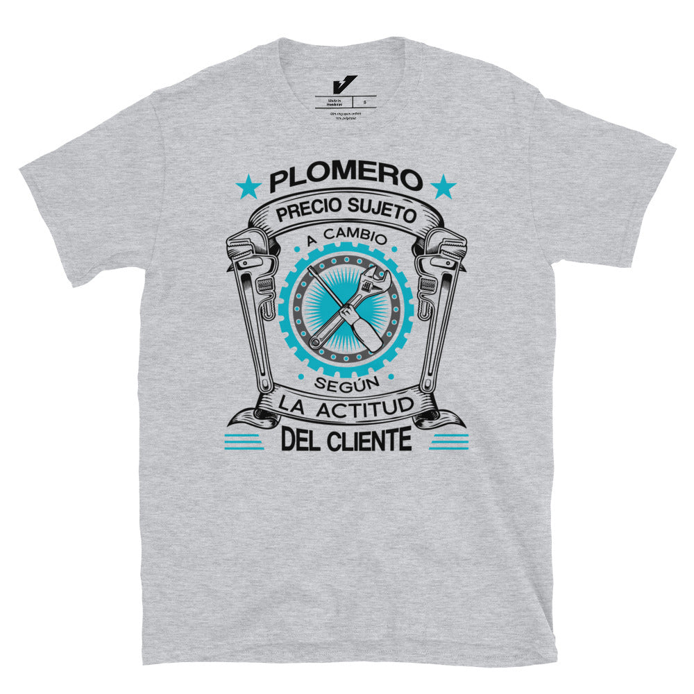 Price Subject to Change Customer's Attitude Plumber T-Shirt Spanish