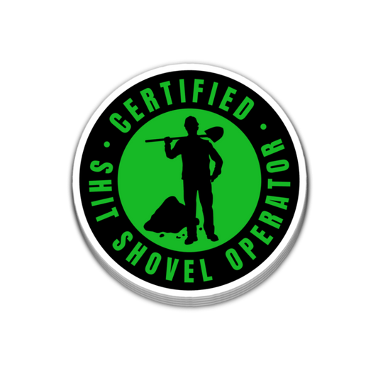 Certified Sh*t Shovel Operator Sticker 4 Inch Decal