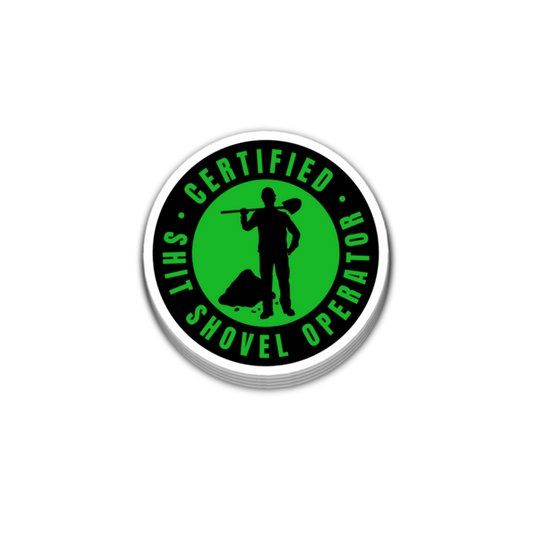 Certified Sh*t Shovel Operator Sticker 3 Inch Decal