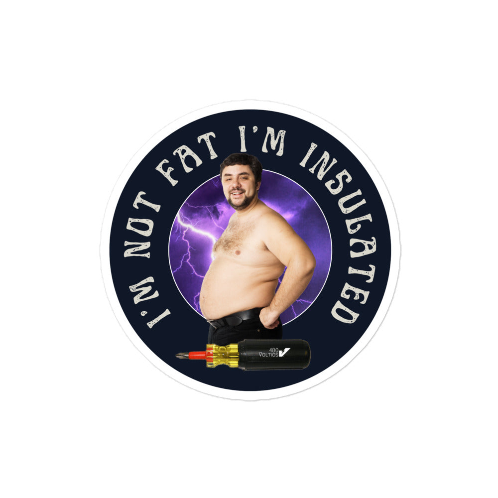 I'm Not Fat I'm Insulated Stickers