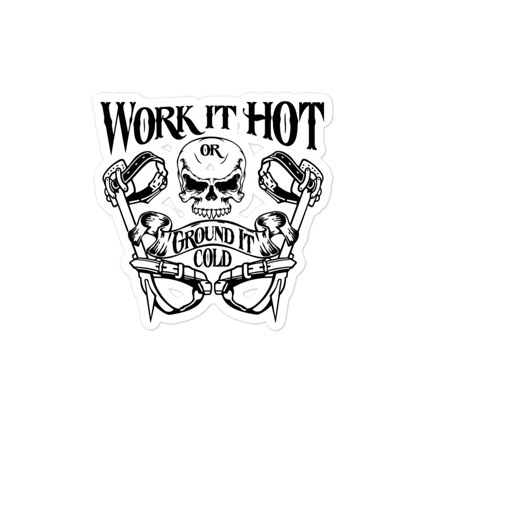 Work it Hot or Ground it Cold Stickers