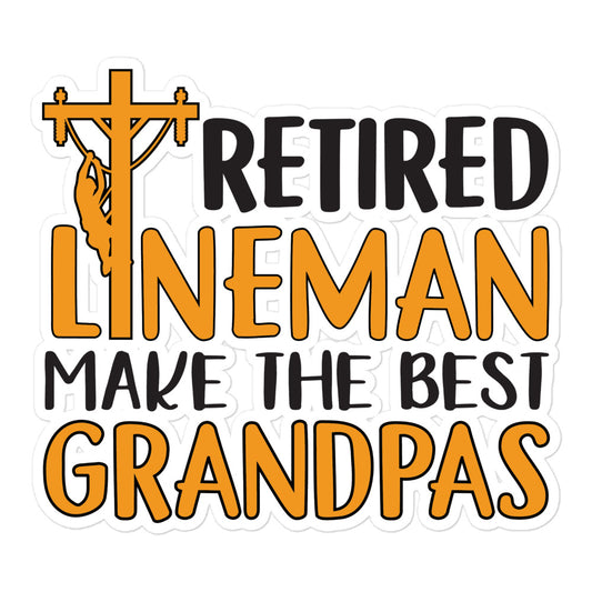 Retired Lineman Make The Best Grandpas Stickers