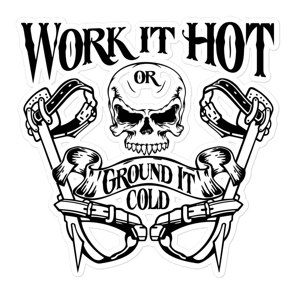 Work it Hot or Ground it Cold Stickers