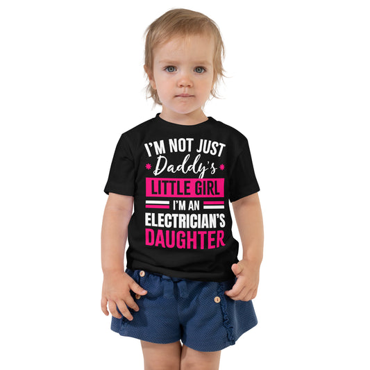 I'm Not just Daddy's Little Girl Electrician's Daughter Toddler Shirt