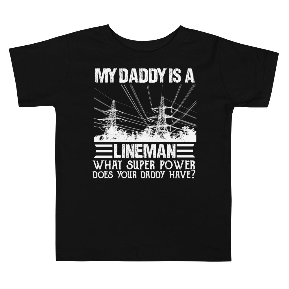 My Daddy is a Lineman Super Power Toddler Short Sleeve Tee