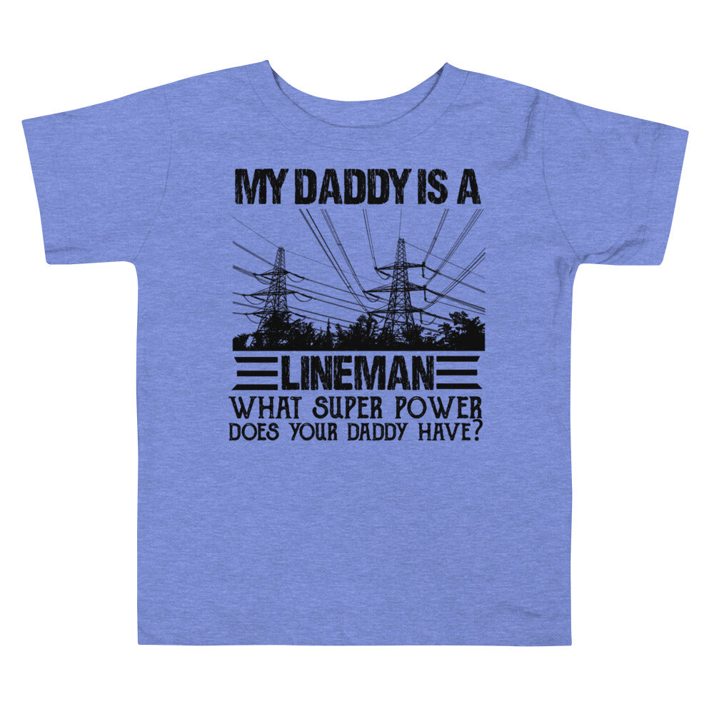 My Daddy is a Lineman Super Power Toddler Short Sleeve Tee