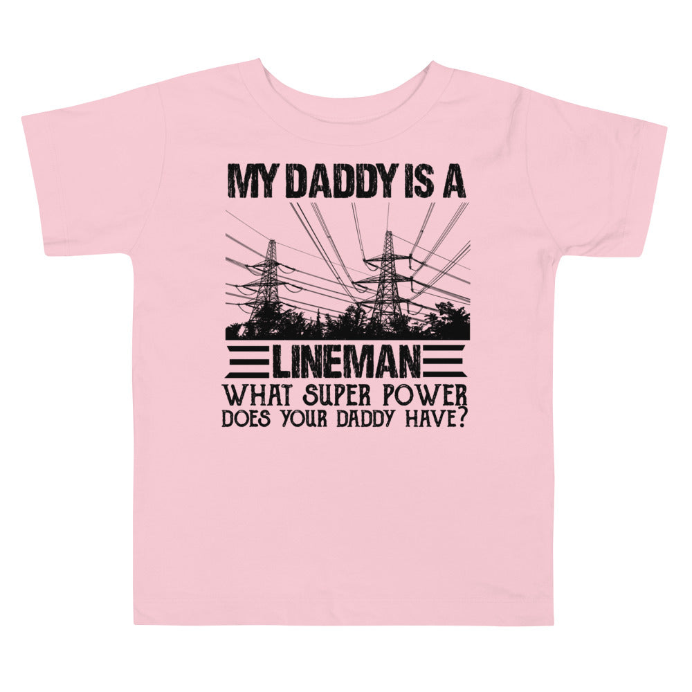 My Daddy is a Lineman Super Power Toddler Short Sleeve Tee