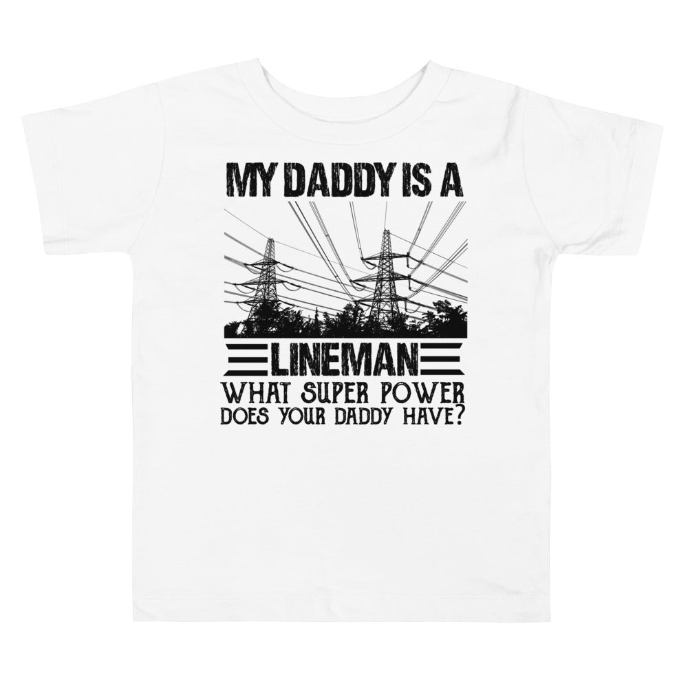 My Daddy is a Lineman Super Power Toddler Short Sleeve Tee