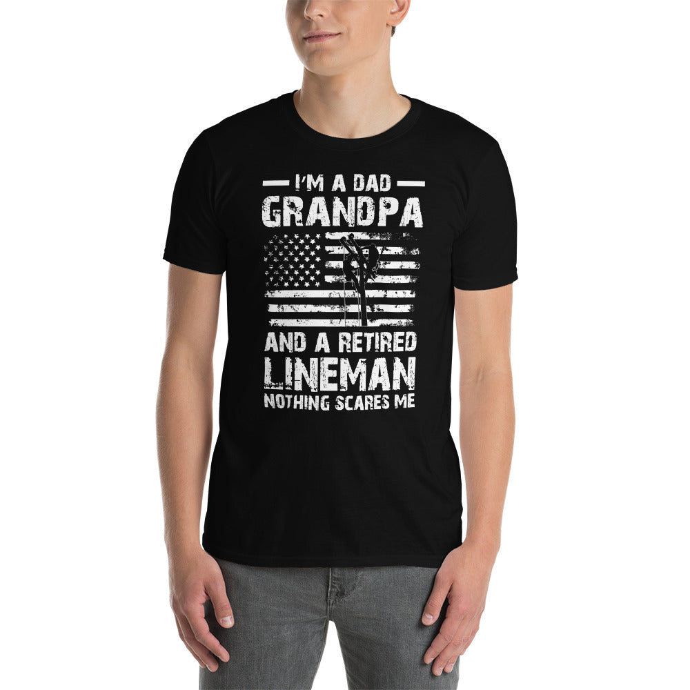 I'm a Dad Grandpa and a Retired Lineman Nothing Scares Me T-Shirt