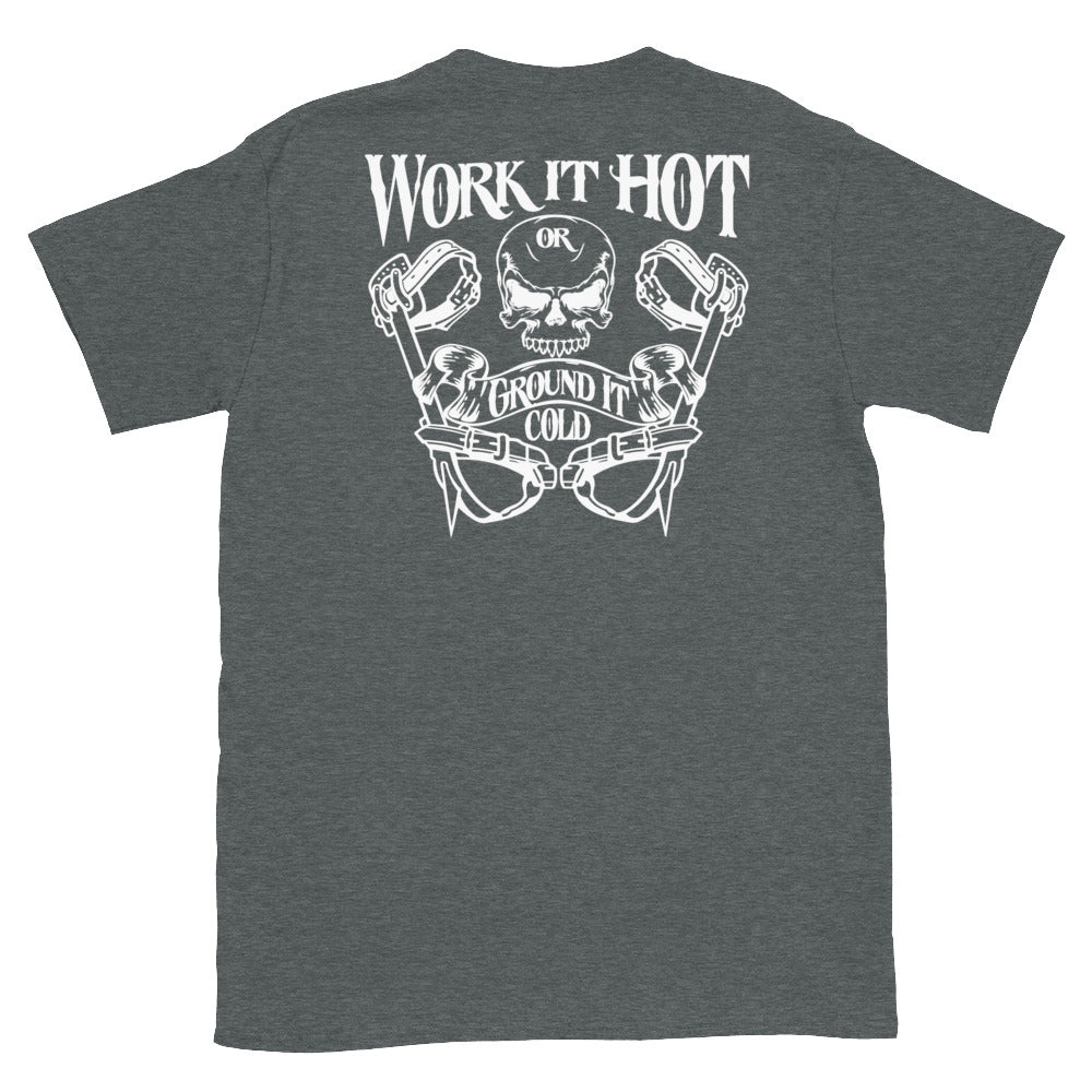 Work it Hot or Ground it Cold T-Shirt