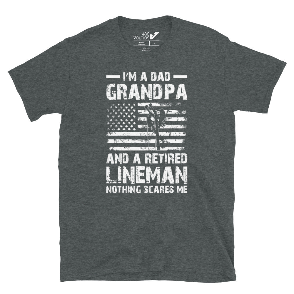 I'm a Dad Grandpa and a Retired Lineman Nothing Scares Me T-Shirt