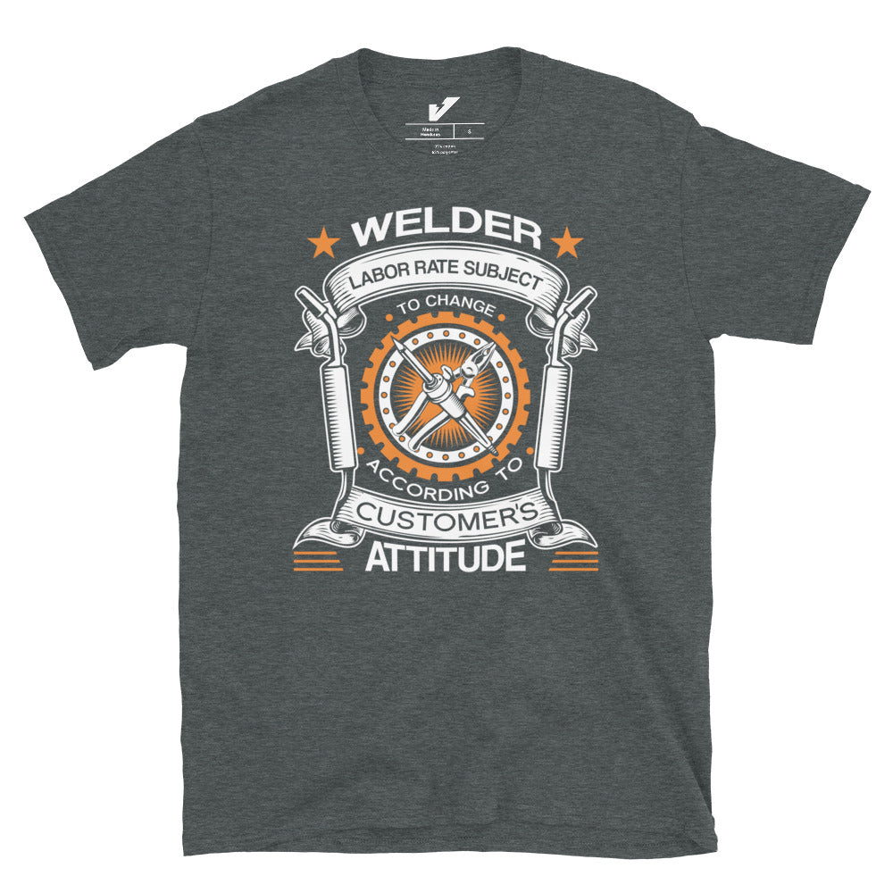 Price Subject to Change Customer's Attitude Welder T-Shirt