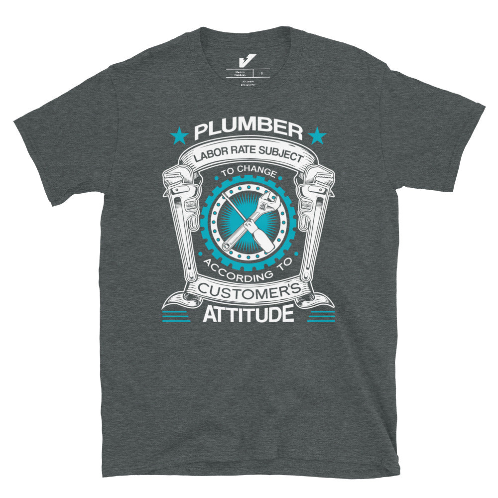 Price Subject to Change Customer's Attitude Plumber T-Shirt