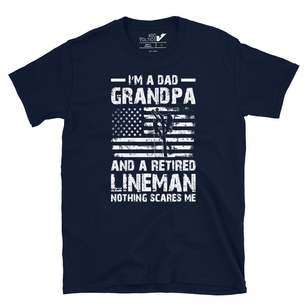 I'm a Dad Grandpa and a Retired Lineman Nothing Scares Me T-Shirt