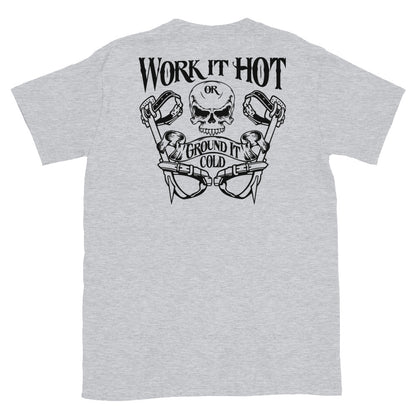 Work it Hot or Ground it Cold T-Shirt