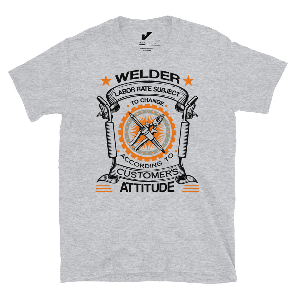 Price Subject to Change Customer's Attitude Welder T-Shirt