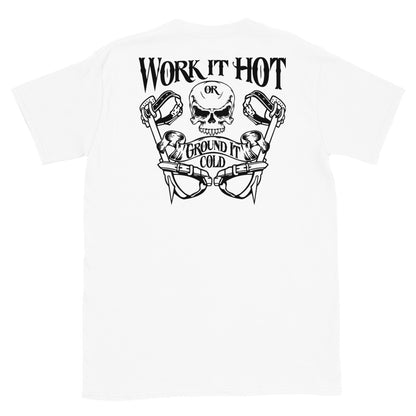 Work it Hot or Ground it Cold T-Shirt