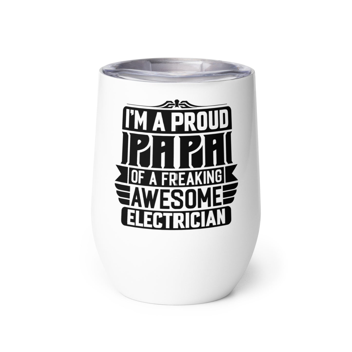 I'm a Proud Papa Electrician Wine Tumbler