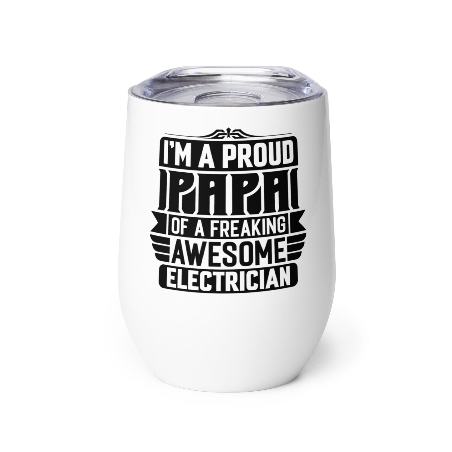 I'm a Proud Papa Electrician Wine Tumbler