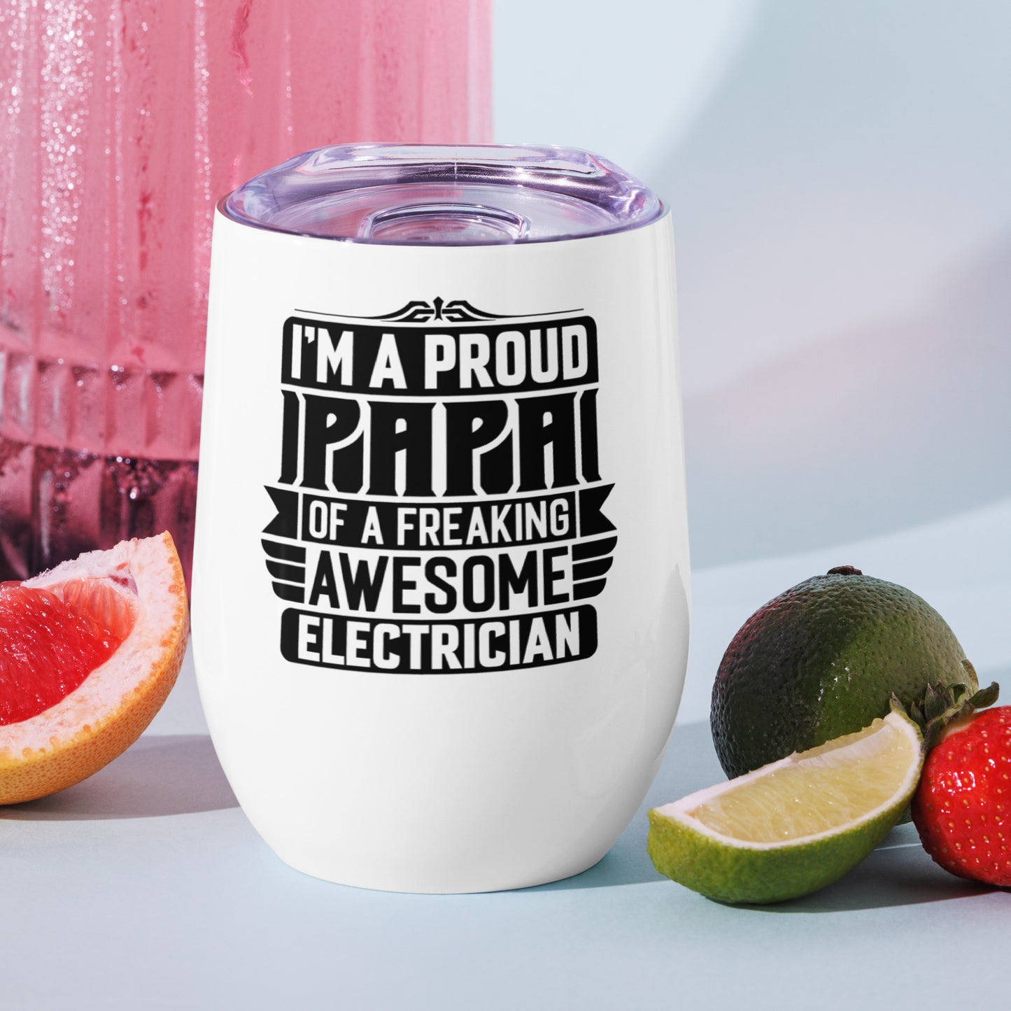 I'm a Proud Papa Electrician Wine Tumbler