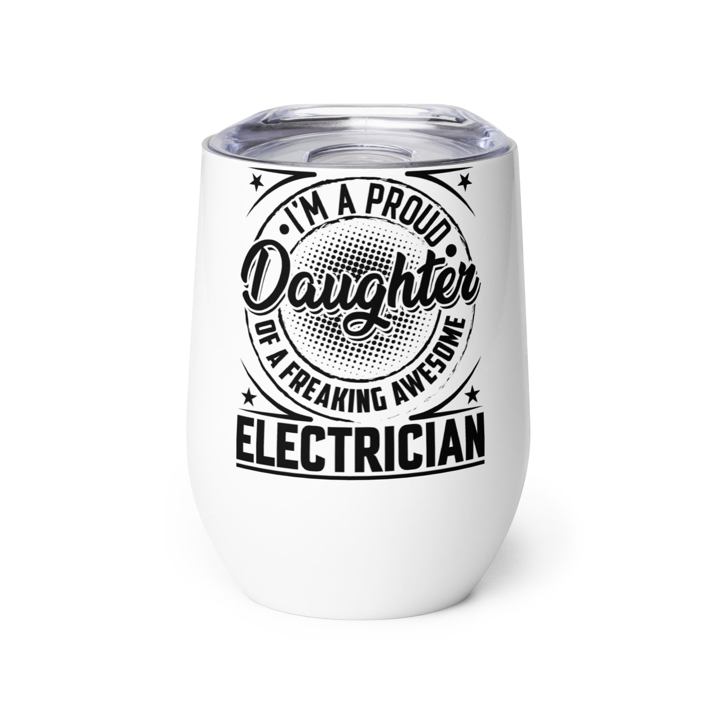 I'm a Proud Daughter Electrician Wine Tumbler