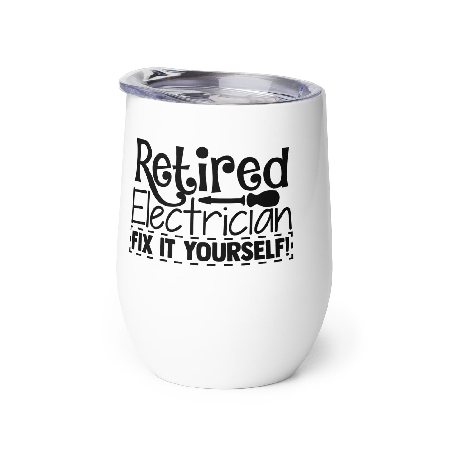 Retired Electrician Fix It Yourself Wine tumbler