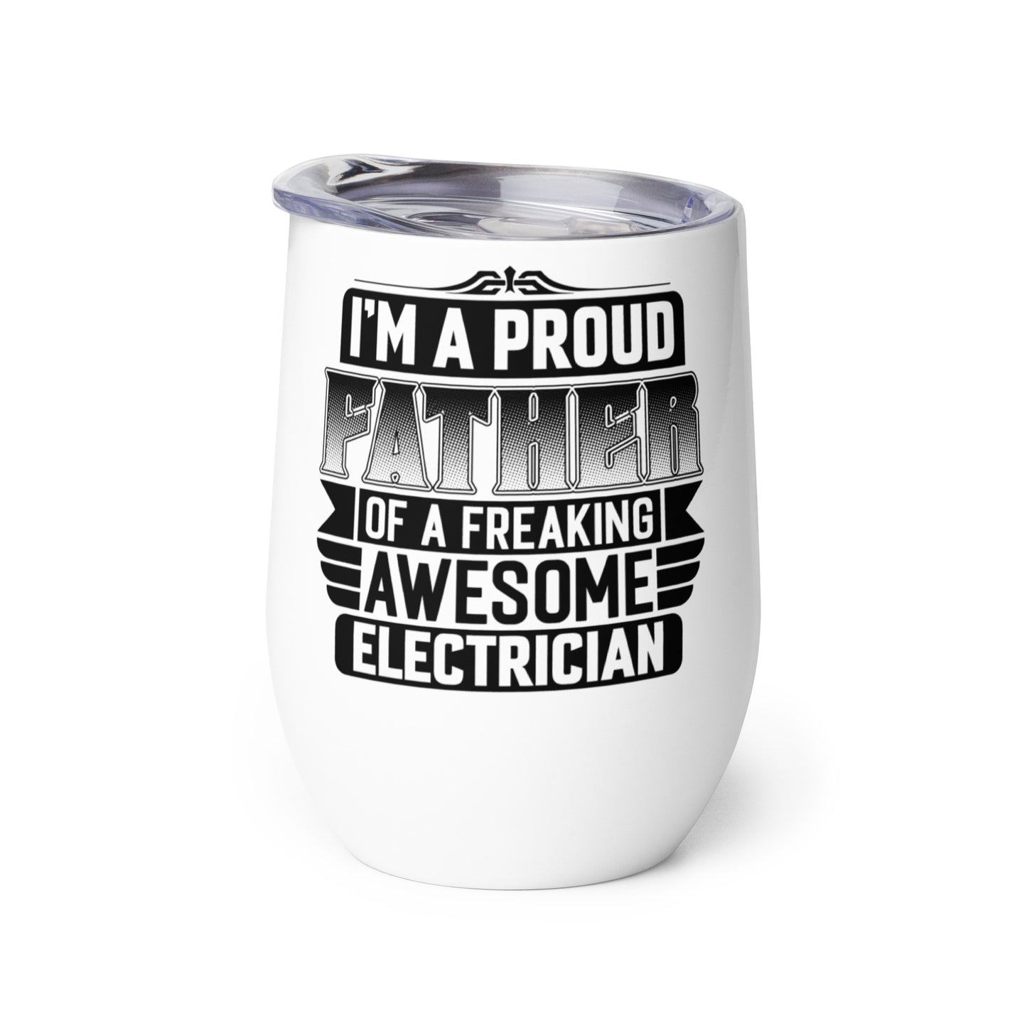 I'm a Proud Father Electrician Wine Tumbler