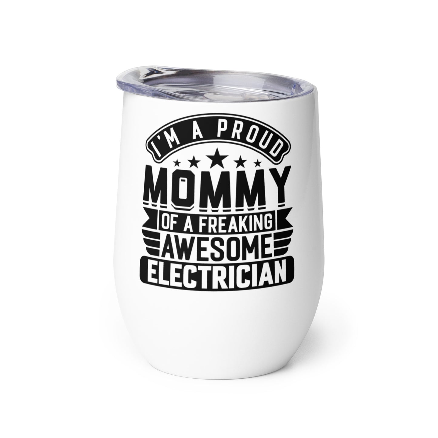 I'm a Proud Mommy Electrician Wine Tumbler