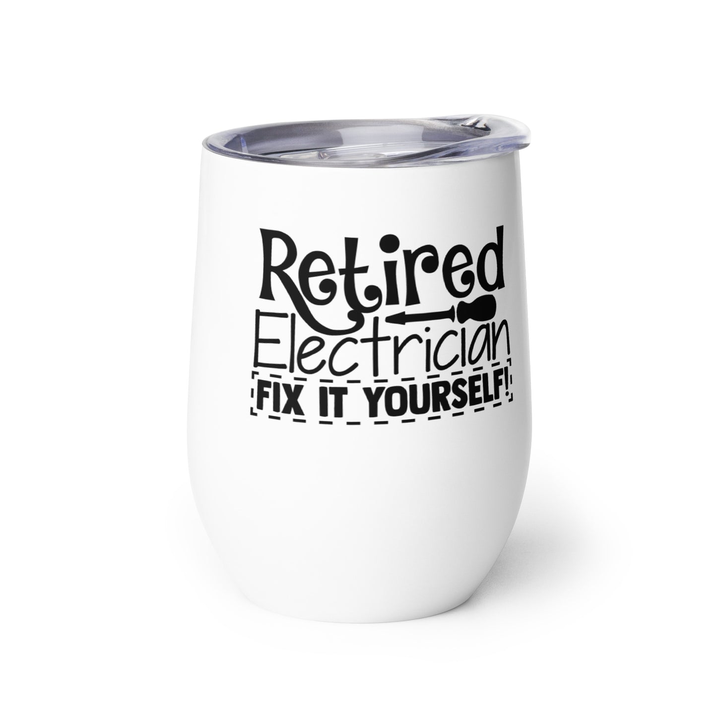 Retired Electrician Fix It Yourself Wine tumbler