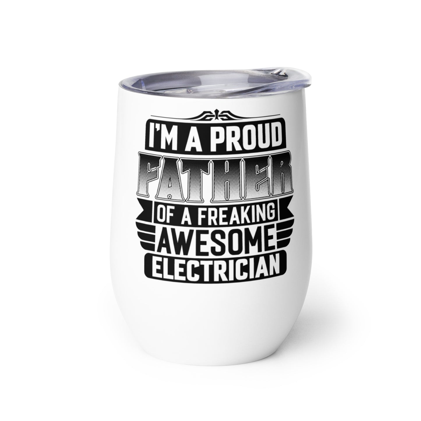 I'm a Proud Father Electrician Wine Tumbler