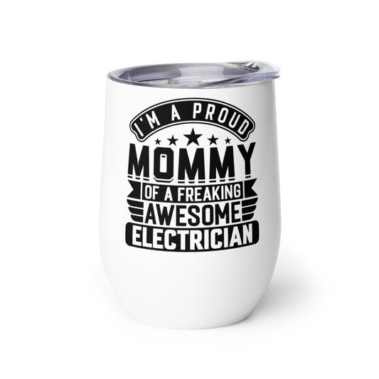 I'm a Proud Mommy Electrician Wine Tumbler