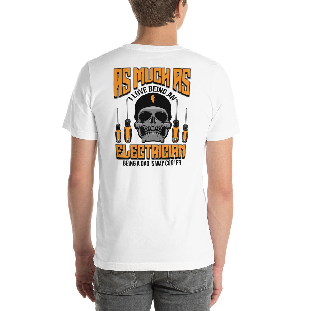 I Love Being a Dad Electrician T-shirt